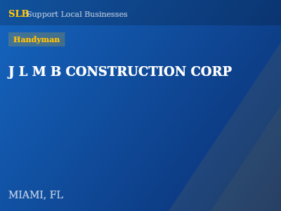 J L M B CONSTRUCTION CORP — Handyman in MIAMI, FL