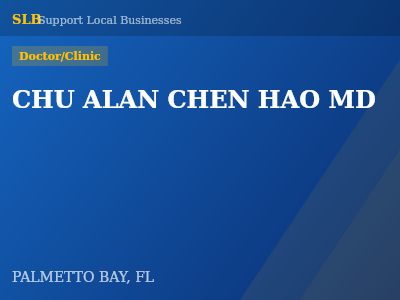 CHU ALAN CHEN HAO MD — Doctor/Clinic in PALMETTO BAY, FL
