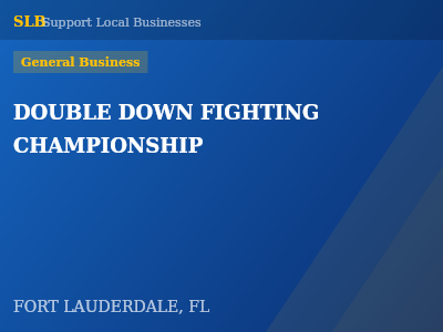 DOUBLE DOWN FIGHTING CHAMPIONSHIP — General Business in FORT LAUDERDALE, FL