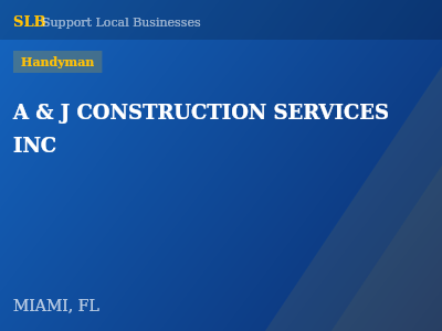 A & J CONSTRUCTION SERVICES INC — Handyman in MIAMI, FL