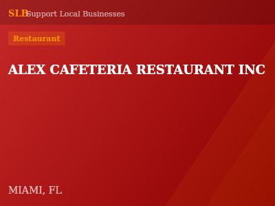 ALEX CAFETERIA RESTAURANT INC — Restaurant in MIAMI, FL