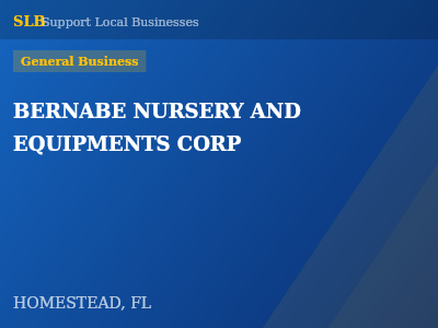 BERNABE NURSERY AND EQUIPMENTS CORP — General Business in HOMESTEAD, FL