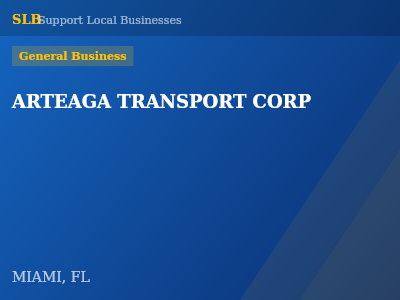 ARTEAGA TRANSPORT CORP — General Business in MIAMI, FL