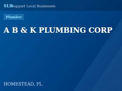 A B & K PLUMBING CORP — Plumber in HOMESTEAD, FL