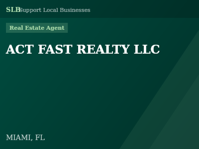 ACT FAST REALTY LLC — Real Estate Agent in MIAMI, FL