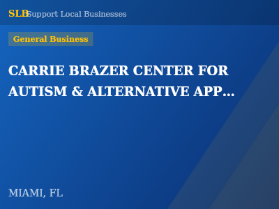 CARRIE BRAZER CENTER FOR AUTISM & ALTERNATIVE APPROACHES — General Business in MIAMI, FL