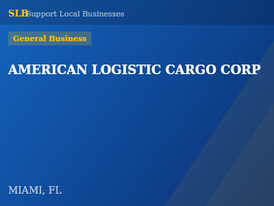 AMERICAN LOGISTIC CARGO CORP — General Business in MIAMI, FL