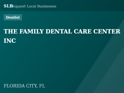 THE FAMILY DENTAL CARE CENTER INC — Dentist in FLORIDA CITY, FL