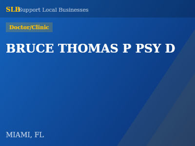BRUCE THOMAS P PSY D — Doctor/Clinic in MIAMI, FL