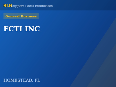 FCTI INC — General Business in HOMESTEAD, FL