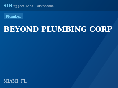BEYOND PLUMBING CORP — Plumber in MIAMI, FL