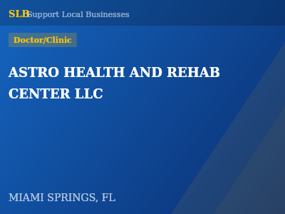 ASTRO HEALTH AND REHAB CENTER LLC — Doctor/Clinic in MIAMI SPRINGS, FL