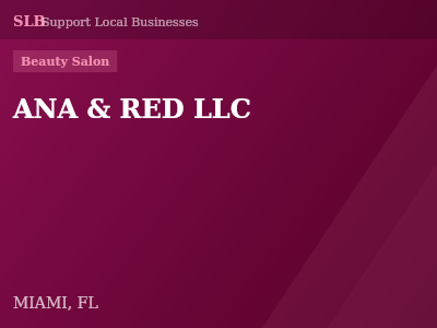 ANA & RED LLC — Beauty Salon in MIAMI, FL