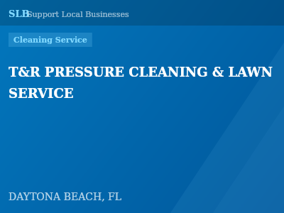 T&R PRESSURE CLEANING & LAWN SERVICE — Cleaning Service in DAYTONA BEACH, FL