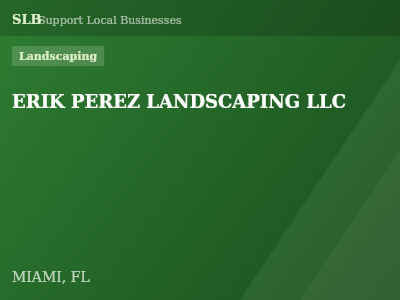 ERIK PEREZ LANDSCAPING LLC — Landscaping in MIAMI, FL