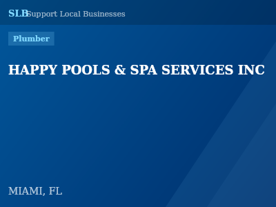 HAPPY POOLS & SPA SERVICES INC — Plumber in MIAMI, FL