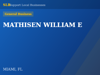 MATHISEN WILLIAM E — General Business in MIAMI, FL