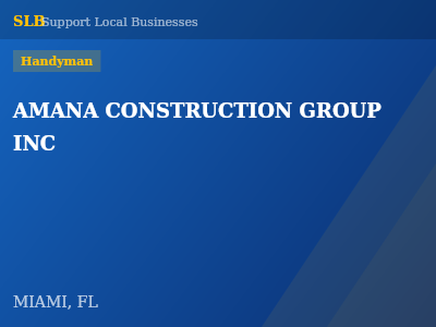 AMANA CONSTRUCTION GROUP INC — Handyman in MIAMI, FL