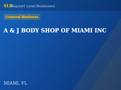 A & J BODY SHOP OF MIAMI INC — General Business in MIAMI, FL