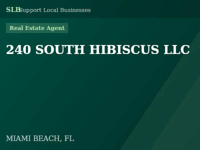 240 SOUTH HIBISCUS LLC — Real Estate Agent in MIAMI BEACH, FL