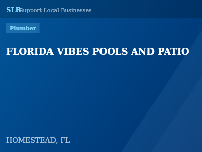 FLORIDA VIBES POOLS AND PATIO — Plumber in HOMESTEAD, FL