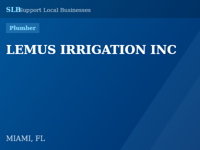 LEMUS IRRIGATION INC — Plumber in MIAMI, FL