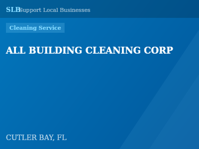 ALL BUILDING CLEANING CORP — Cleaning Service in CUTLER BAY, FL