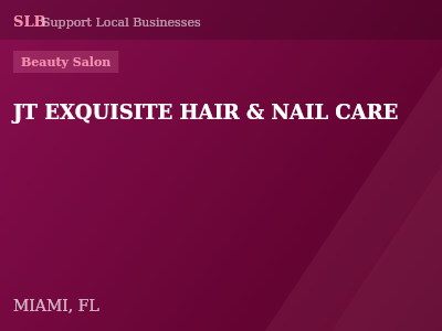 JT EXQUISITE HAIR & NAIL CARE — Beauty Salon in MIAMI, FL