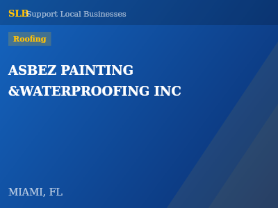 ASBEZ PAINTING &WATERPROOFING INC — Roofing in MIAMI, FL