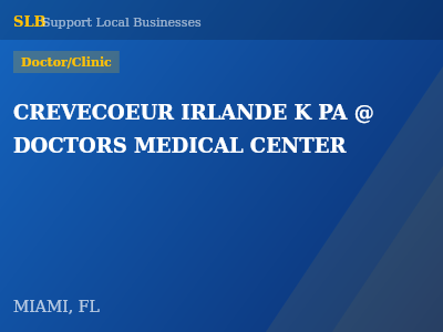 CREVECOEUR IRLANDE K PA @ DOCTORS MEDICAL CENTER — Doctor/Clinic in MIAMI, FL