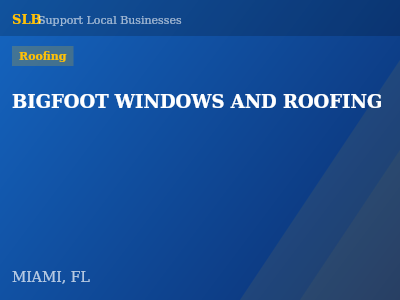 BIGFOOT WINDOWS AND ROOFING — Roofing in MIAMI, FL