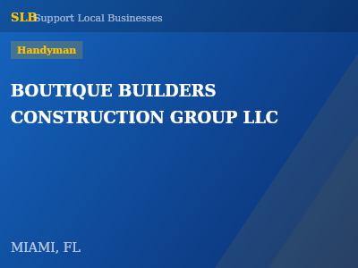 BOUTIQUE BUILDERS CONSTRUCTION GROUP LLC — Handyman in MIAMI, FL