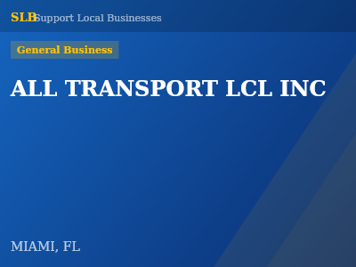 ALL TRANSPORT LCL INC — General Business in MIAMI, FL