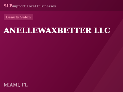 ANELLEWAXBETTER LLC — Beauty Salon in MIAMI, FL