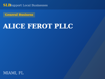 ALICE FEROT PLLC — General Business in MIAMI, FL