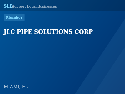JLC PIPE SOLUTIONS CORP — Plumber in MIAMI, FL