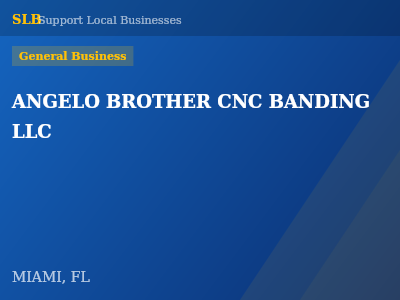 ANGELO BROTHER CNC BANDING LLC — General Business in MIAMI, FL