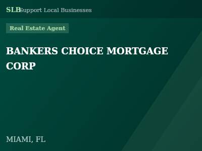 BANKERS CHOICE MORTGAGE CORP — Real Estate Agent in MIAMI, FL