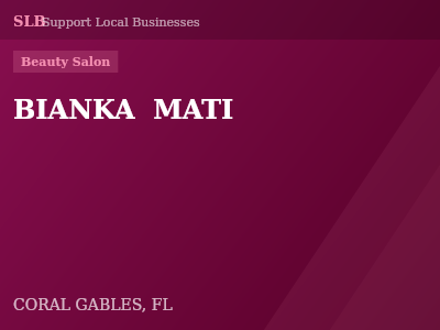 BIANKA  MATI — Beauty Salon in CORAL GABLES, FL