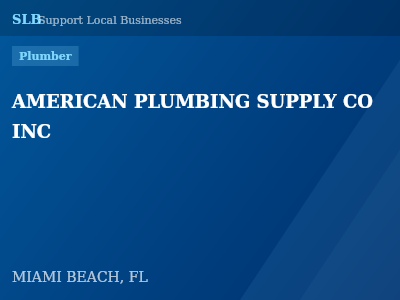 AMERICAN PLUMBING SUPPLY CO INC — Plumber in MIAMI BEACH, FL