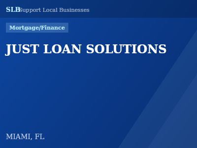 JUST LOAN SOLUTIONS — Mortgage/Finance in MIAMI, FL