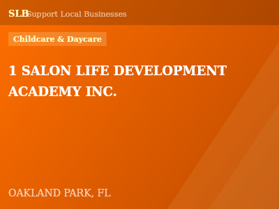 1 SALON LIFE DEVELOPMENT ACADEMY INC. — Childcare & Daycare in OAKLAND PARK, FL
