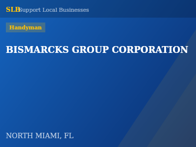 BISMARCKS GROUP CORPORATION — Handyman in NORTH MIAMI, FL