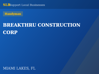 BREAKTHRU CONSTRUCTION CORP — Handyman in MIAMI LAKES, FL