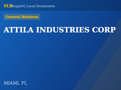 ATTILA INDUSTRIES CORP — General Business in MIAMI, FL