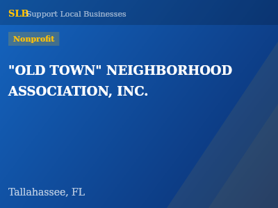 "OLD TOWN" NEIGHBORHOOD ASSOCIATION, INC. — Nonprofit in Tallahassee, FL