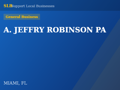A. JEFFRY ROBINSON PA — General Business in MIAMI, FL