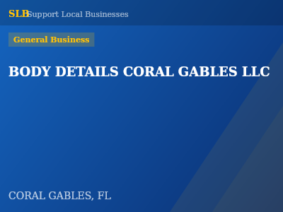 BODY DETAILS CORAL GABLES LLC — General Business in CORAL GABLES, FL