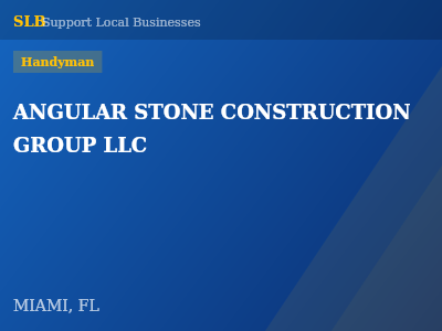 ANGULAR STONE CONSTRUCTION GROUP LLC — Handyman in MIAMI, FL