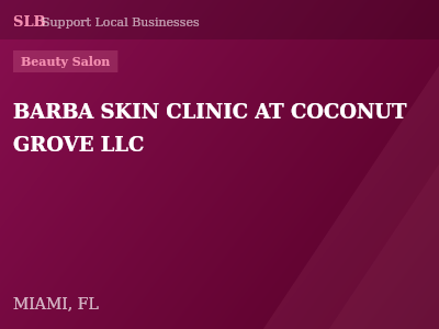BARBA SKIN CLINIC AT COCONUT GROVE LLC — Beauty Salon in MIAMI, FL